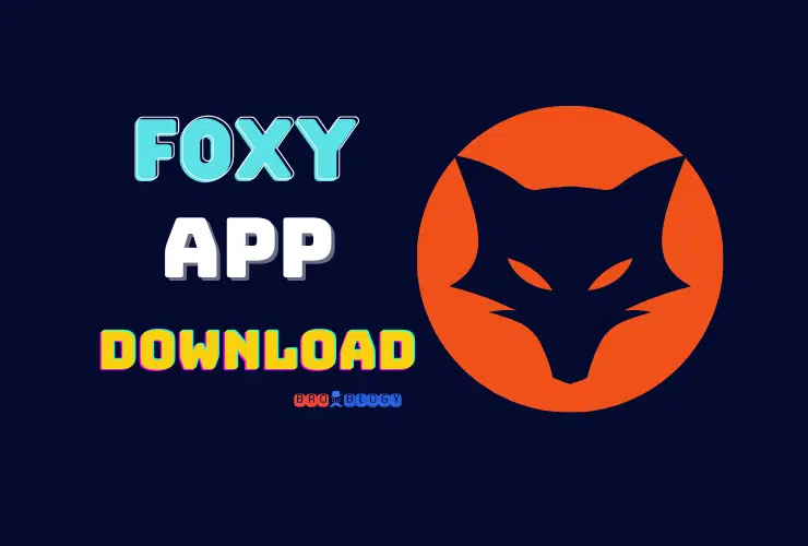 Foxy App Download