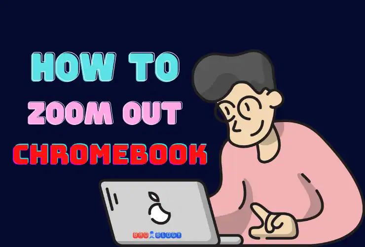 How to Zoom Out on Chromebook