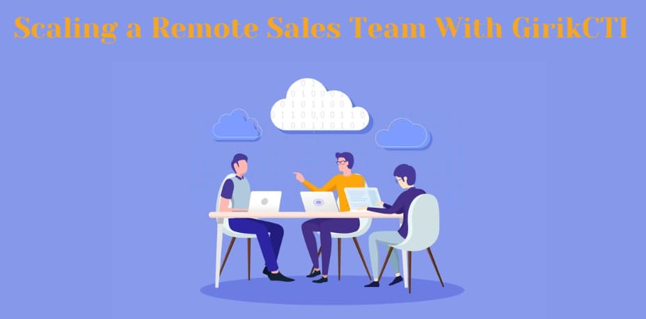 scaling-a-remote-sales-team-with-girikcti